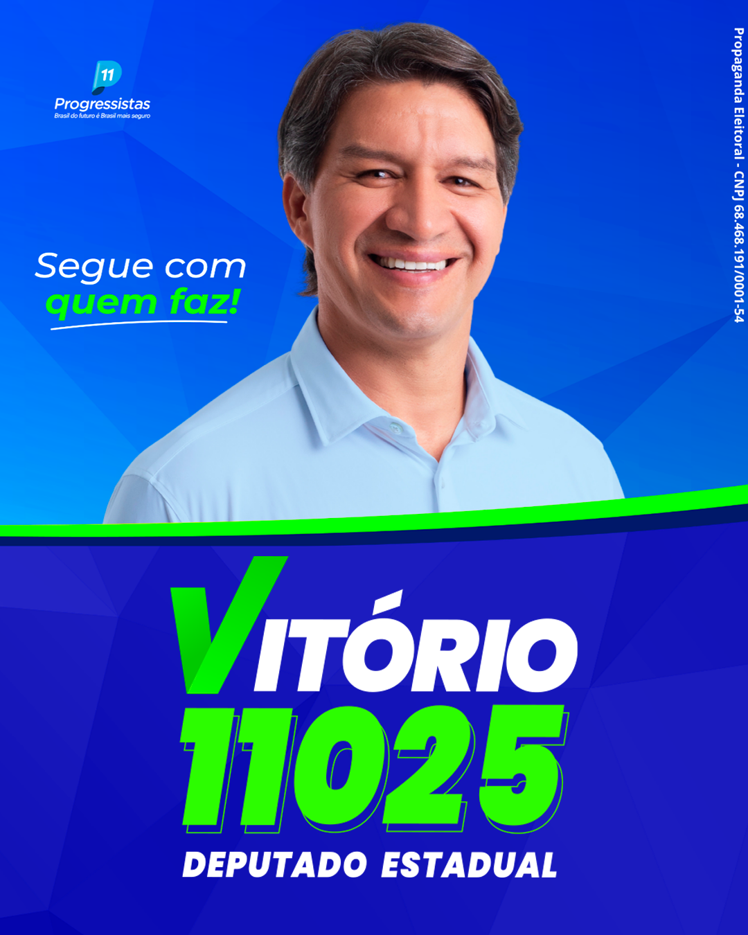 Santinho digital de Vitório Júnior, Deputado Estadual, número 11025, com o slogan Segue com quem faz.